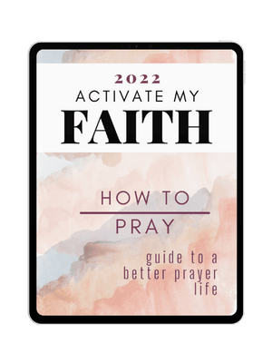 2022 Activate your Faith: How to Pray + Bonus Content daily devotionals, morning prayer, scriptures, bible study